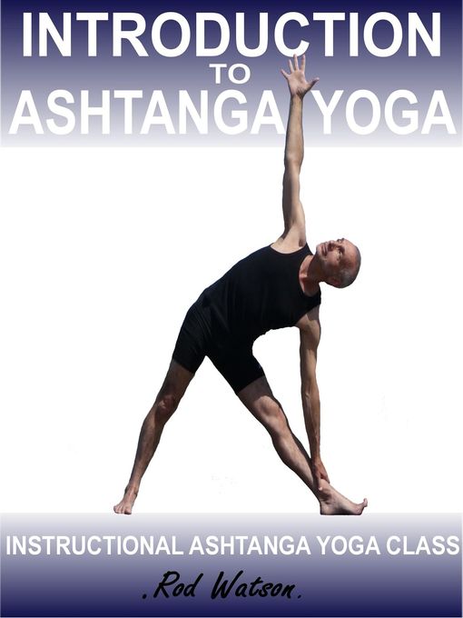 Title details for Introduction to Ashtanga Yoga by Rod Watson by Rod Watson - Available